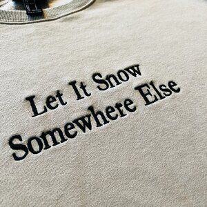 Forever21 // "Let it snow Somewhere Else" // Crewneck // Mens Large